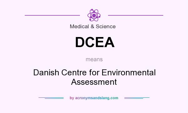 What does DCEA mean? It stands for Danish Centre for Environmental Assessment