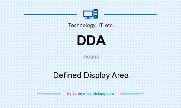 What does DDA mean? It stands for Defined Display Area