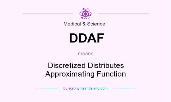 What does DDAF mean? It stands for Discretized Distributes Approximating Function