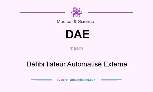 What does DAE mean? It stands for Défibrillateur Automatisé Externe
