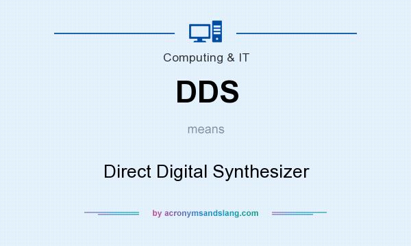 What does DDS mean? It stands for Direct Digital Synthesizer