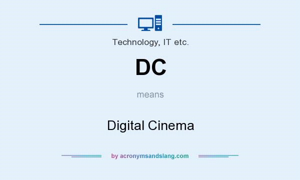 What does DC mean? It stands for Digital Cinema