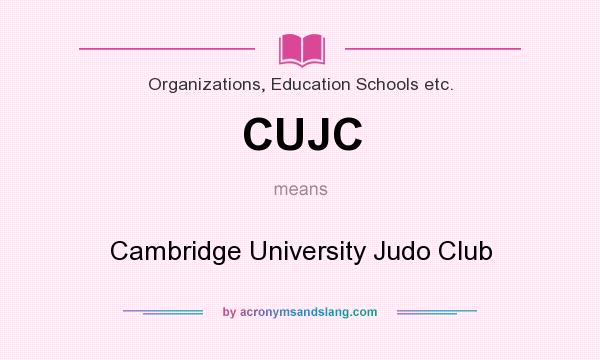 What does CUJC mean? It stands for Cambridge University Judo Club