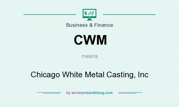 What does CWM mean? It stands for Chicago White Metal Casting, Inc