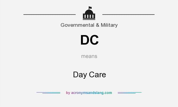 What does DC mean? It stands for Day Care