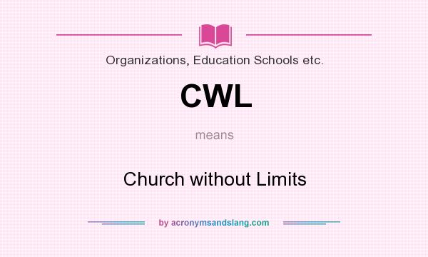 What does CWL mean? It stands for Church without Limits