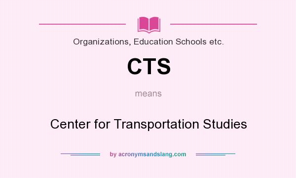 What does CTS mean? It stands for Center for Transportation Studies