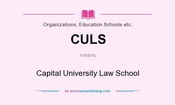 What does CULS mean? It stands for Capital University Law School