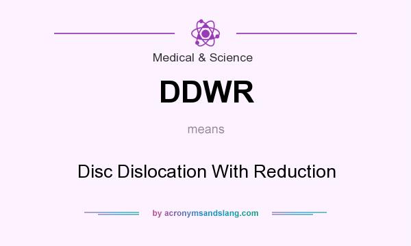 What does DDWR mean? It stands for Disc Dislocation With Reduction