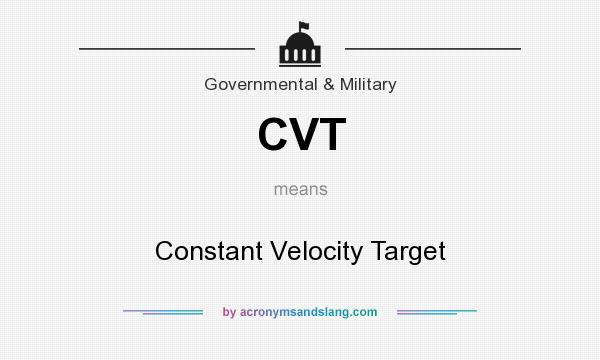 What does CVT mean? It stands for Constant Velocity Target