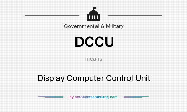 What does DCCU mean? It stands for Display Computer Control Unit