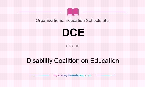 What does DCE mean? It stands for Disability Coalition on Education