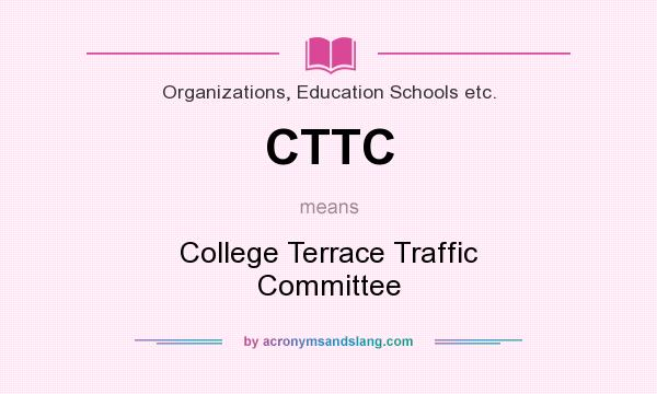 What does CTTC mean? It stands for College Terrace Traffic Committee