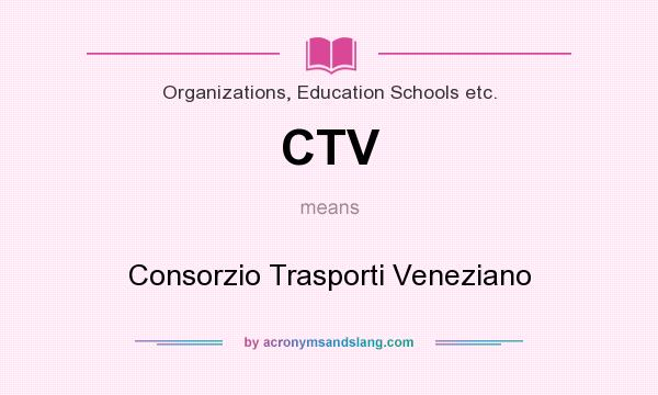 What does CTV mean? It stands for Consorzio Trasporti Veneziano
