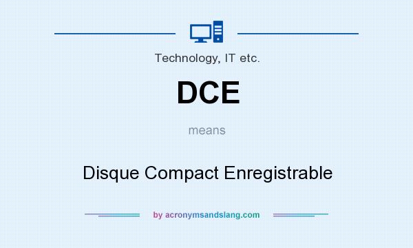 What does DCE mean? It stands for Disque Compact Enregistrable