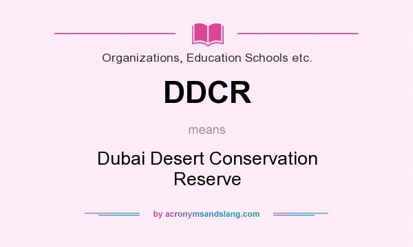 What does DDCR mean? It stands for Dubai Desert Conservation Reserve