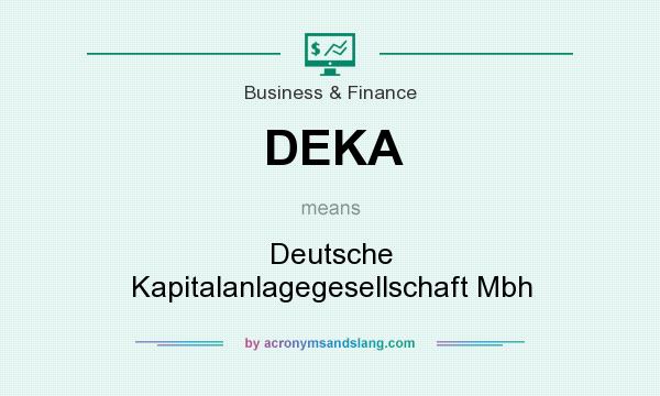 What does DEKA mean? It stands for Deutsche Kapitalanlagegesellschaft Mbh