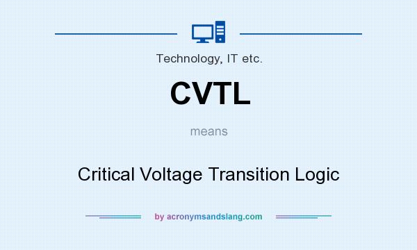 What does CVTL mean? It stands for Critical Voltage Transition Logic