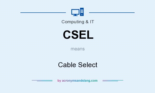 What does CSEL mean? It stands for Cable Select