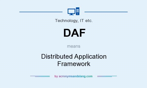 What does DAF mean? It stands for Distributed Application Framework