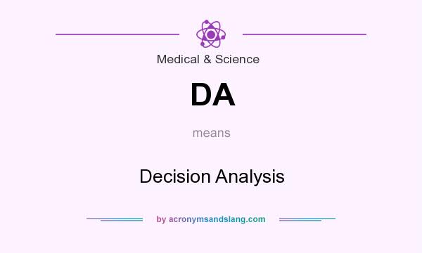 What does DA mean? It stands for Decision Analysis