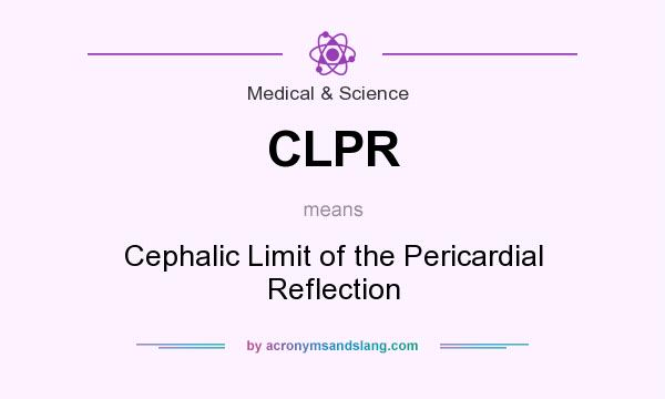 What does CLPR mean? It stands for Cephalic Limit of the Pericardial Reflection