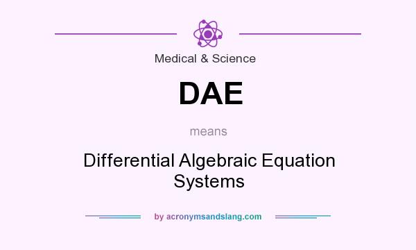 What does DAE mean? It stands for Differential Algebraic Equation Systems