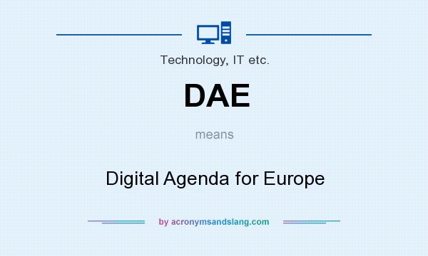 What does DAE mean? It stands for Digital Agenda for Europe