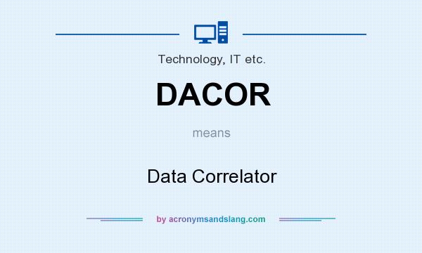 What does DACOR mean? It stands for Data Correlator