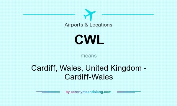 What does CWL mean? It stands for Cardiff, Wales, United Kingdom - Cardiff-Wales