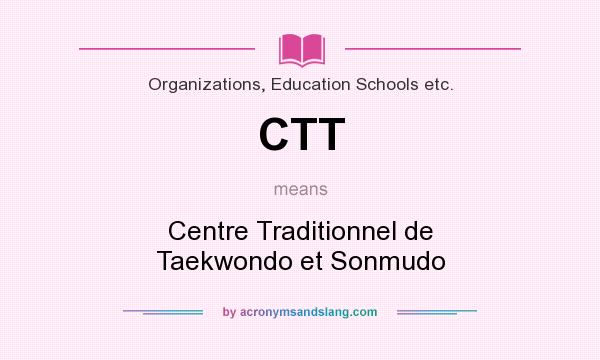 What does CTT mean? It stands for Centre Traditionnel de Taekwondo et Sonmudo