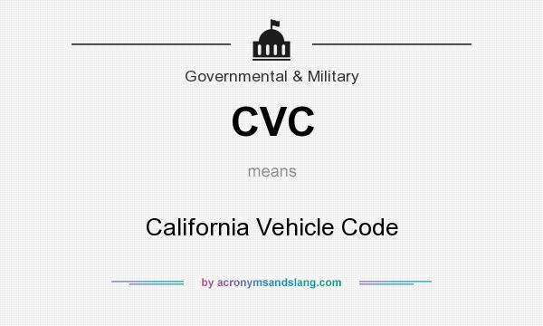 What does CVC mean? It stands for California Vehicle Code