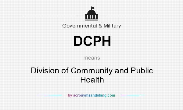 What does DCPH mean? It stands for Division of Community and Public Health