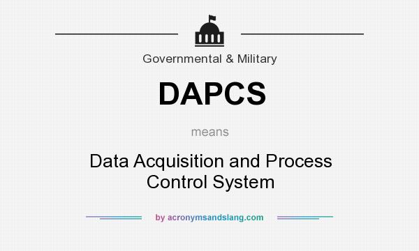 What does DAPCS mean? It stands for Data Acquisition and Process Control System