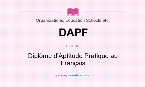 What does DAPF mean? It stands for Diplôme d`Aptitude Pratique au Français