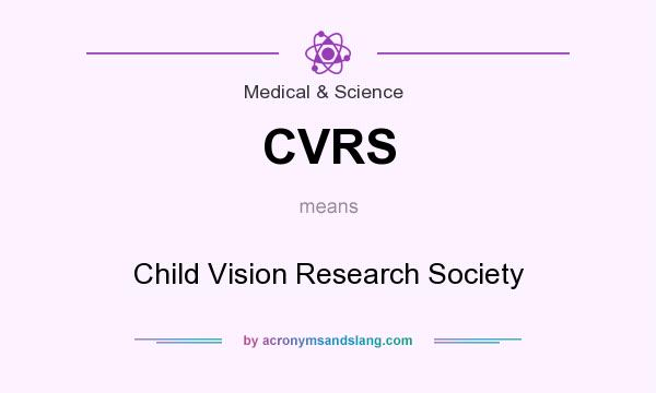What does CVRS mean? It stands for Child Vision Research Society