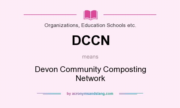 What does DCCN mean? It stands for Devon Community Composting Network