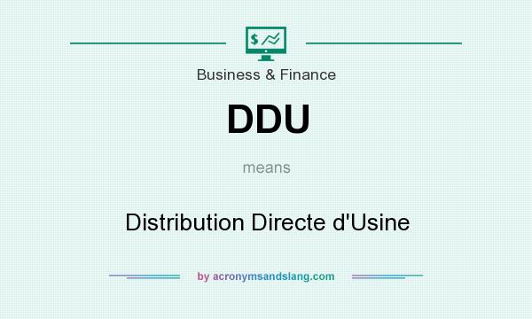 What does DDU mean? It stands for Distribution Directe d`Usine