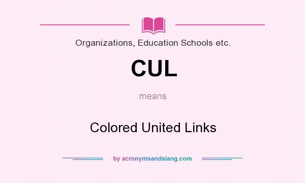 What does CUL mean? It stands for Colored United Links
