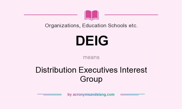 What does DEIG mean? It stands for Distribution Executives Interest Group
