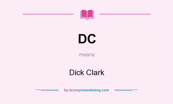 What does DC mean? It stands for Dick Clark