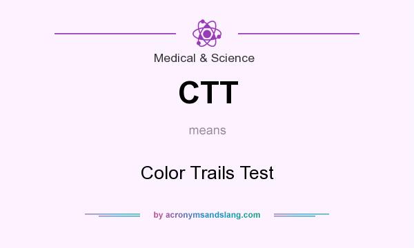 What does CTT mean? It stands for Color Trails Test