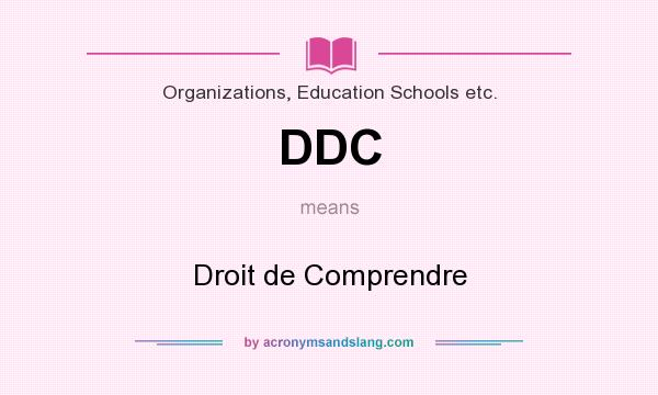 What does DDC mean? It stands for Droit de Comprendre