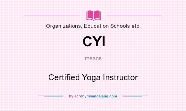 What does CYI mean? It stands for Certified Yoga Instructor