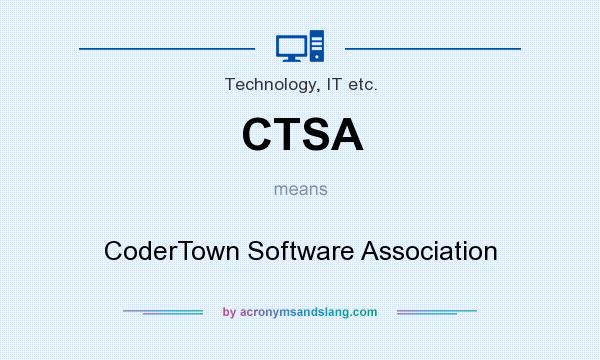 What does CTSA mean? It stands for CoderTown Software Association