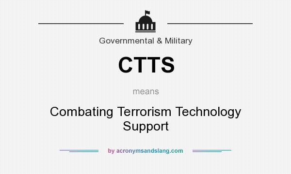 What does CTTS mean? It stands for Combating Terrorism Technology Support