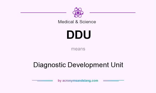 What does DDU mean? It stands for Diagnostic Development Unit