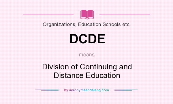 What does DCDE mean? It stands for Division of Continuing and Distance Education