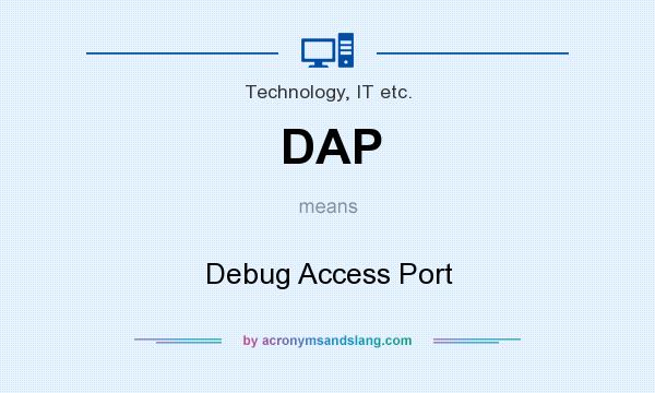 What does DAP mean? It stands for Debug Access Port