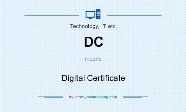 What does DC mean? It stands for Digital Certificate
